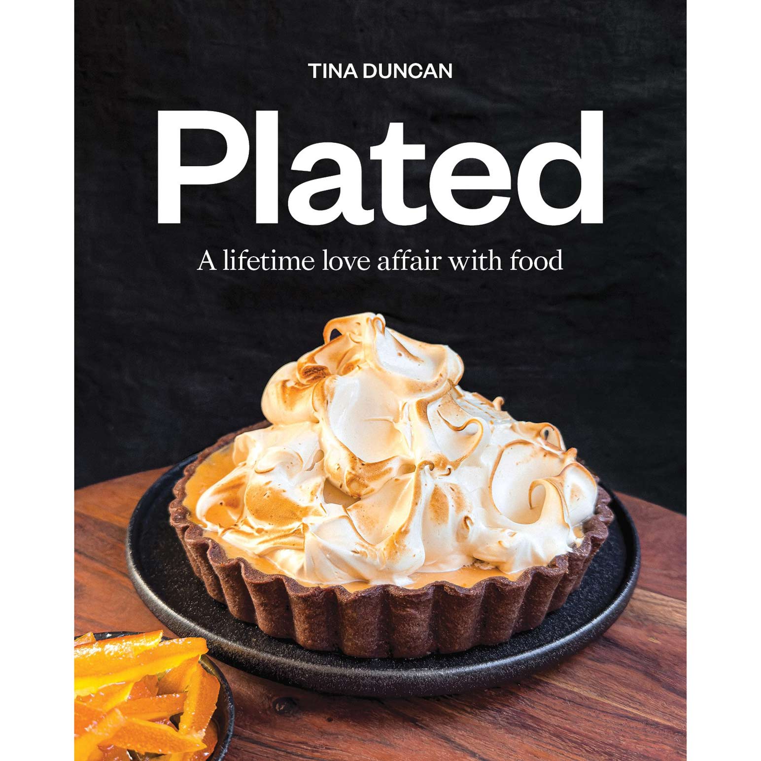 Plated: A Lifetime Love Affair WIth Food By Tina Duncan