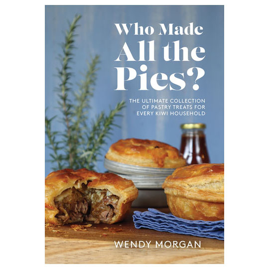 Who Made All The Pies: Pastry Treats for Kiwi Households