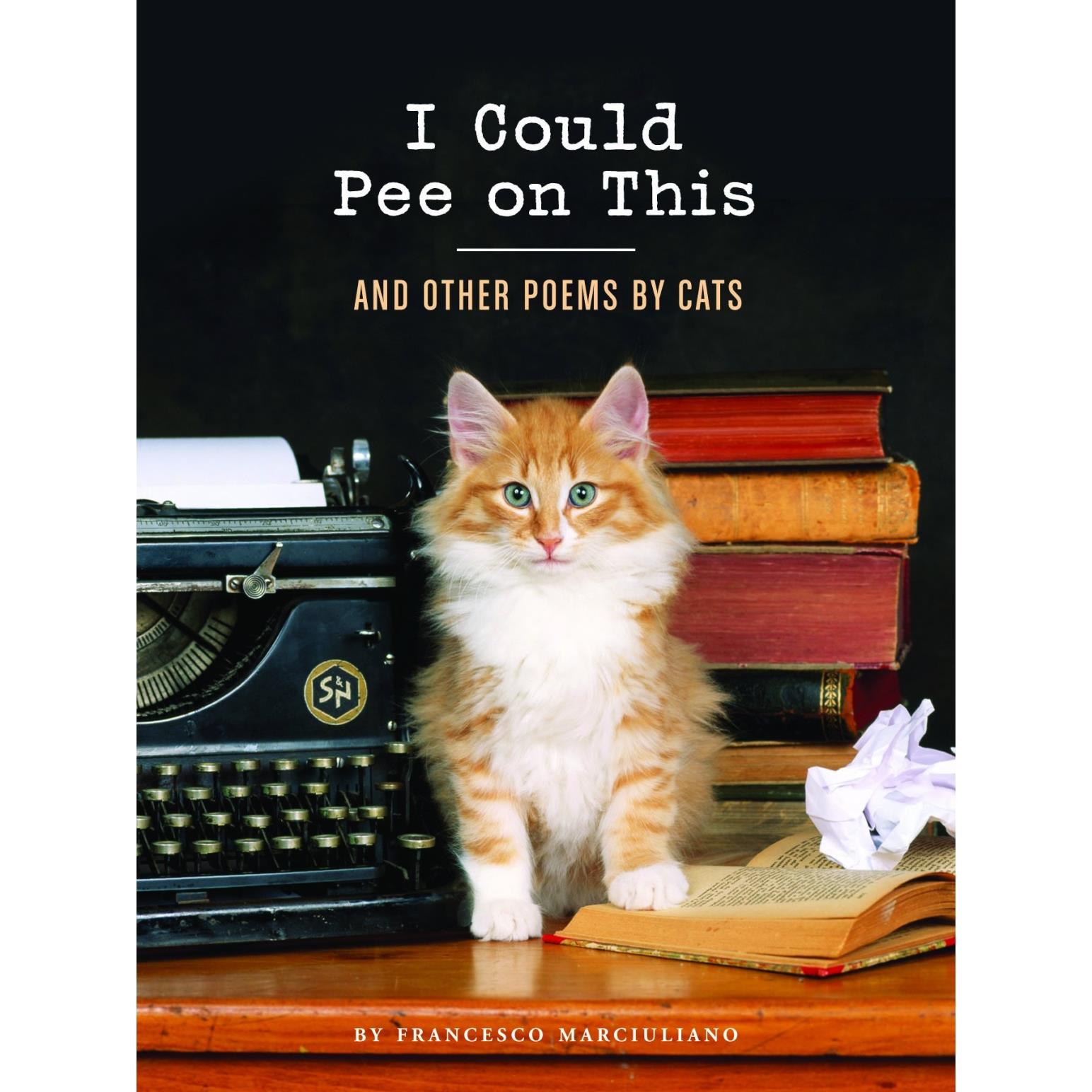 I Could Pee On This: And Other Poems By Cats