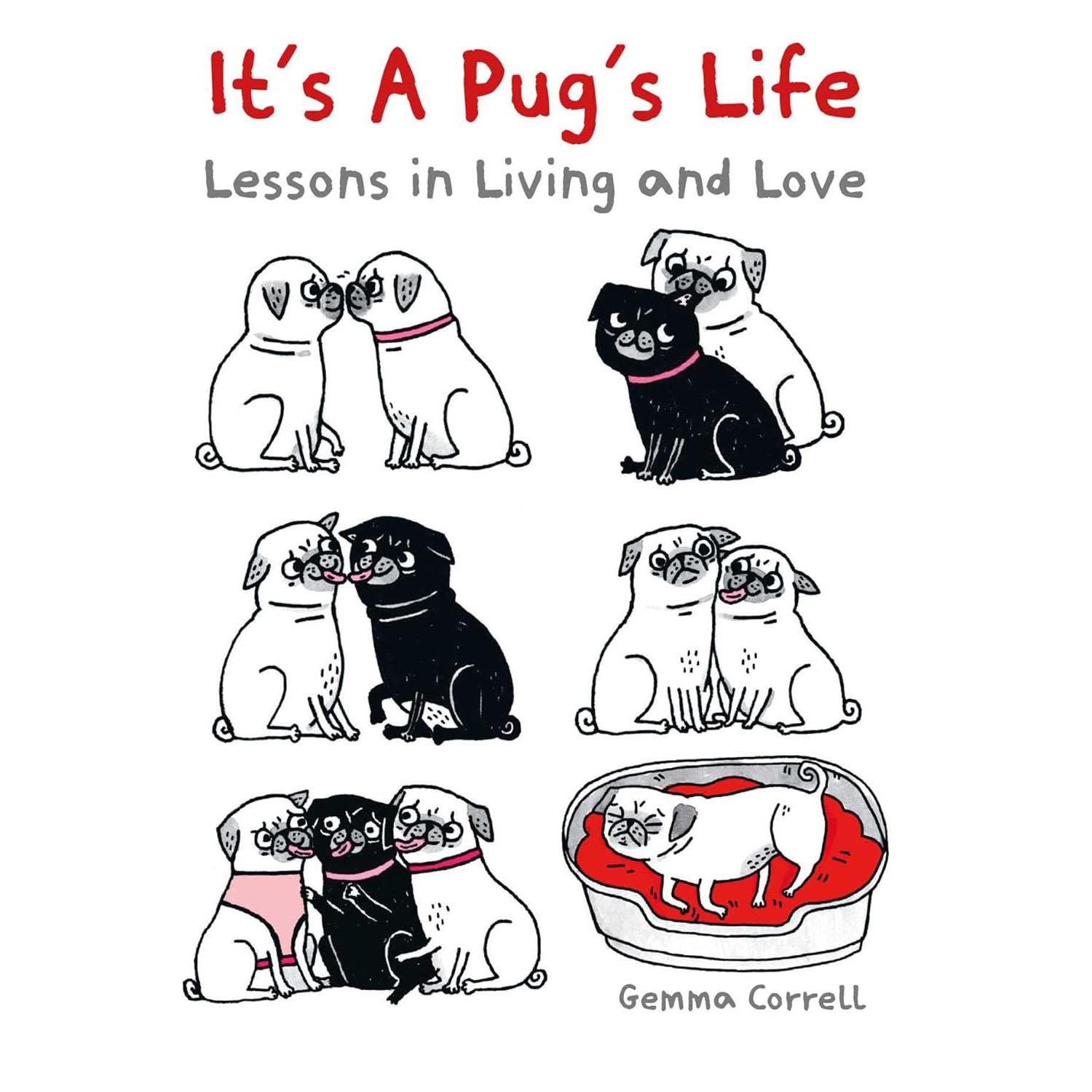 It's a Pugs Life: Lessons in Living and Love